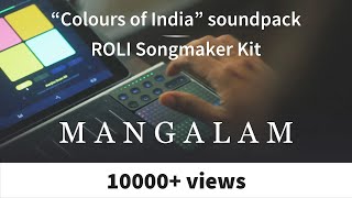 Mangalam  ROLI Songmaker kit  quotColours of Indiaquot Soundpack [upl. by Caine618]