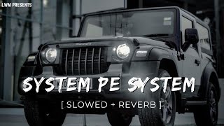 System pe system slowed  reverb smooth lofi  Lofi Wide Music [upl. by Latsyrhk]