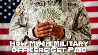 How Much Military Officers Get Paid [upl. by Enerol]