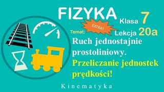 Ruch jednostajny prostoliniowy  przeliczanie jednostek prędkości Fizyka Klasa 7 Lekcja 20a [upl. by Eidac]