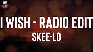 SkeeLo quotI Wish  Radio Editquot Lyrics [upl. by Yvan779]