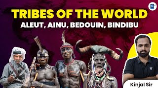 Major Tribes Of The World1  Aleuts Ainu Bedouins Bindibu  Kinjal [upl. by Adnahsam]