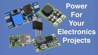 Power For Your Electronics Projects  Voltage Regulators and Converters [upl. by Spurgeon]