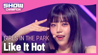 Show Champion COMEBACK 공원소녀  라이크 잇 핫 Girls in the Park  Like It Hot l EP396 [upl. by Ardnas355]