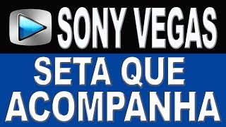 Efeito Seta que Acompanha  Sony Vegas [upl. by Latton97]