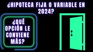 HIPOTECA FIJA O VARIABLE 2024 🧠  DIFERENCIAS Y CONSEJOS 2024 ✅ [upl. by Sindee]