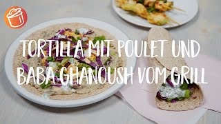 Tortilla mit Poulet und Baba Ghanoush vom Grill Rezept Chochdoch mit Mevion [upl. by Thorma]