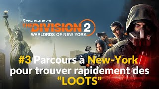 Division 2 FR  3 quotPetit parcours à NewYork pour trouver rapidement des quotLOOTSquot [upl. by Kutzenco]