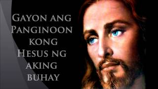 Hesus ng Aking Buhay with Lyrics [upl. by Aldercy618]