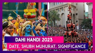 Dahi Handi 2023 Date Shubh Muhurat Puja Vidhi amp Significance Of Krishna Janmashtami Celebrations [upl. by Ming]