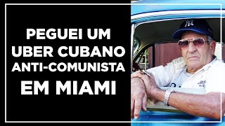 PEGUEI UM UBER CUBANO ANTICOMUNISTA EM MIAMI [upl. by Eimma]