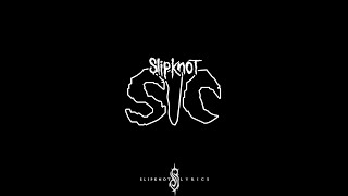 Slipknot  SIC  Lyrics Audio [upl. by Bigot]