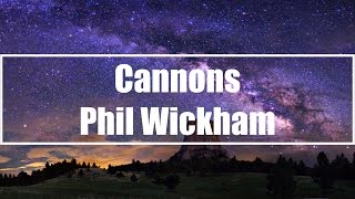 Cannons  Phil Wickham Lyrics [upl. by Hammad]