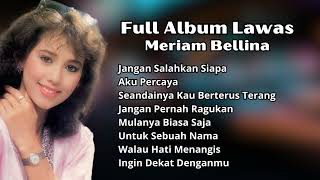 Meriam Bellina Full Album Lawas  Pilihan Lagu Nostalgia 80an Terpopuler Meriam Bellina [upl. by Quinby]