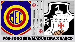 Madureira 1x3 VASCO  Campeonato Carioca  Pósjogo SBV [upl. by Htennaj]