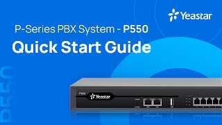 IP PBX Quick Start Guide  Yeastar PSeries PBX System  P550 [upl. by Muna]