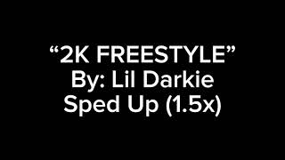 2K FREESTYLE By Lil Darkie 15x SPED UP [upl. by Nylynnej236]