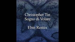 Christopher Tin  Sogno di Volare  Ebin Remix [upl. by Doss542]