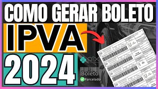 COMO GERAR E IMPRIMIR BOLETO IPVA 2024 DO SEU VEÍCULO  EMITIR GUIA IPVA 2024 [upl. by Gorman519]