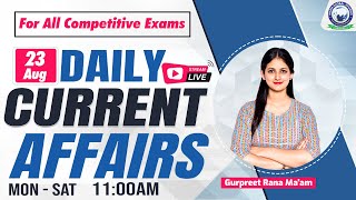 23 Aug 2023 Daily Current Affairs  Important Questions  By Gurpreet Rana Maam [upl. by Luciana53]