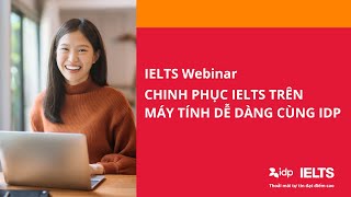 CHINH PHỤC KỲ THI IELTS TRÊN MÁY TÍNH DỄ DÀNG CÙNG IDP [upl. by Ohs]