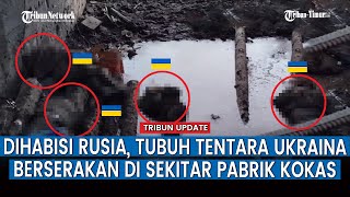 Pasukan Rusia Kepung Posisi Musuh Tumpukan Tubuh Tentara Ukraina Tergeletak di Posisinya [upl. by Samau]