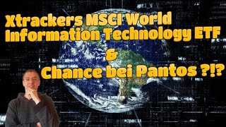 Xtrackers MSCI World IT ETF im Depot amp Neues zu Pantos [upl. by Lorena]