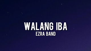 Ezra Band  Walang IbaLyrics [upl. by Moureaux]