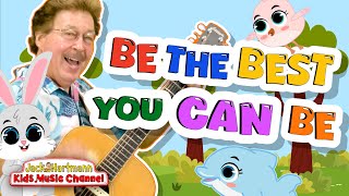 Be the Best You Can Be  Motivational Song for Kids  Jack Hartmann [upl. by Dygal]