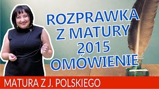 40 Matura z języka polskiego rozprawka maturalna  omówienie [upl. by Noiztneb200]