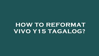 How to reformat vivo y15 tagalog [upl. by Zaneski]