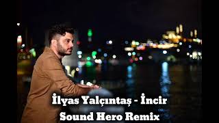 İlyas Yalçıntaş  İncir Sound Hero Remix [upl. by Neeli]