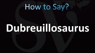 How to Pronounce Dubreuillosaurus Correctly [upl. by Anilyx]