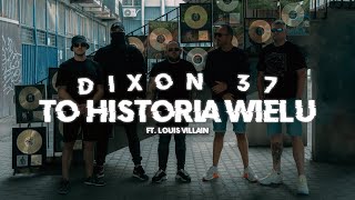 Dixon37 ft Louis Villain  To Historia Wielu [upl. by Hsilgne]