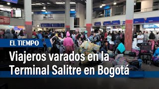 Viajeros varados en la Terminal Salitre de Bogotá  El Tiempo [upl. by Aderb]