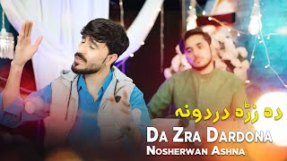 Pashto New Songs 2024  Da Zra Dardona  Nosherwan Ashna New Pashto Song 2024  Official Video Song [upl. by Silin741]