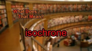 What does isochrone mean [upl. by Edgard]