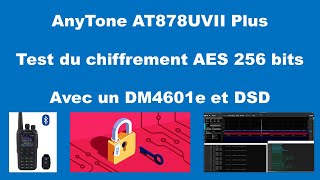 Anytone ATD878UV  AES 256 bits 100 compatible avec Motorola  Tests avec DSD [upl. by Eelime]