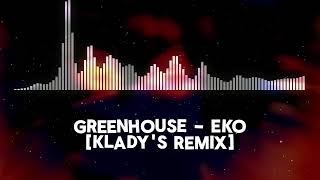 Greenhouse  eko Klady Remix [upl. by Bridwell]