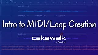 Intro to MIDILoop CreationCakewalk by BandLab Tutorial [upl. by Nois]