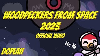 Doplah  Woodpeckers From Space 2023 Official Music Video [upl. by Anwahsad]