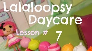 Lalaloopsy Daycare  Lesson  7 [upl. by Erek]