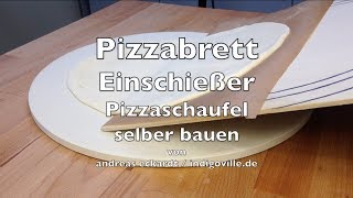 Pizzabrett Einschießer Pizzaschaufel selber bauen [upl. by Anitniuq]