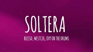 Soltera  Blessd Westcol Ovy On The Drums LetraLyrics W Sound 01 [upl. by Sibbie]