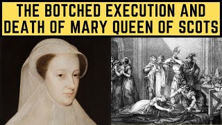 The BOTCHED Execution and Death Of Mary Queen Of Scots [upl. by Etterraj651]