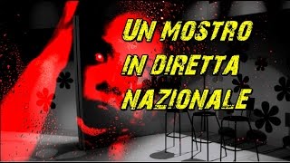 Un mostro in diretta nazionale [upl. by Elatnahc]