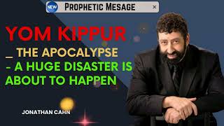 Yom Kippur the Apocalypse  A Huge Disaster Is About To Happen  Jonathan Cahn Sermon [upl. by Lenra822]