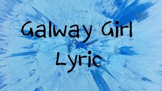 Galway Girl  Ed Sheeran Lyric [upl. by Gnex534]