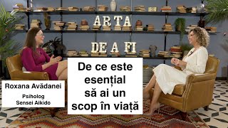 De ce este esențial să ai un scop în viață  Roxana Avădanei psiholog [upl. by Lleira]