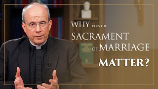 Why Does the Sacrament of Marriage Matter [upl. by Keating]